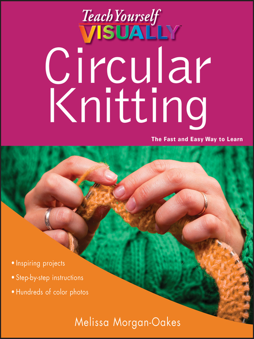 Title details for Teach Yourself VISUALLY Circular Knitting by Melissa Morgan-Oakes - Available